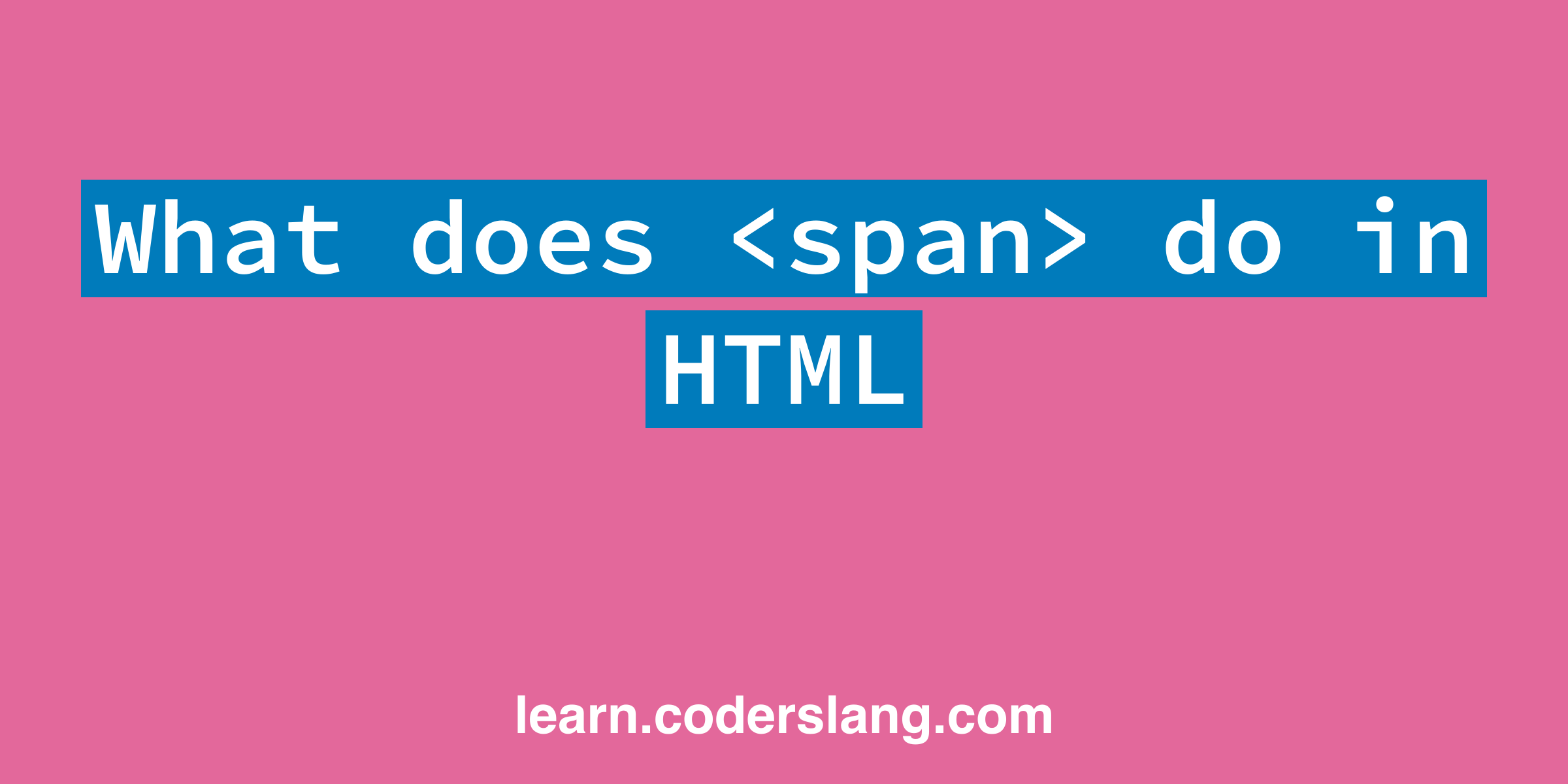 What Does Span Tag Do In Html